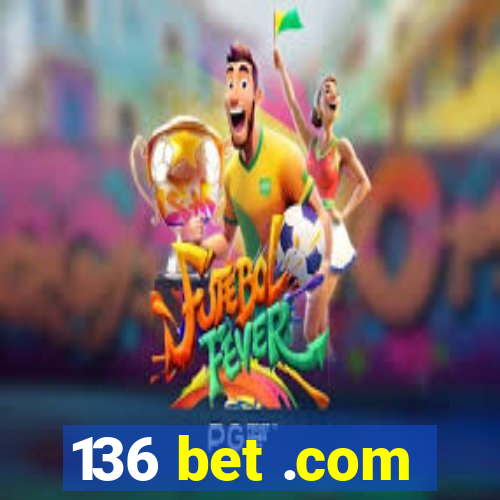 136 bet .com